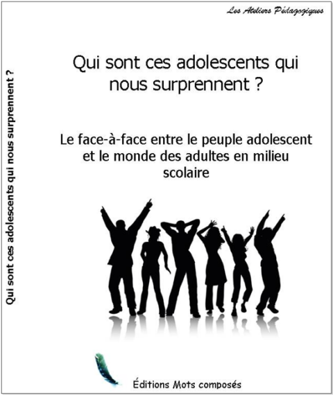 Qui sont ces adolescents qui nous surprennent ? - Les ateliers pédagogiques